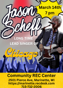 Promotional concert poster featuring Jason Scheff performing on stage with a microphone and electric bass guitar. Large stylized text reads “Jason Scheff,” with supporting text “Long Time Lead Singer of Chicago.” A yellow starburst announces “March 14th, 7 pm.” The lower portion shows a cheering crowd silhouette and event details: “Community REC Center, 2501 Pierce Ave, Marinette, WI,” with the website marinette.recdesk.com and phone number 715-732-2006.
