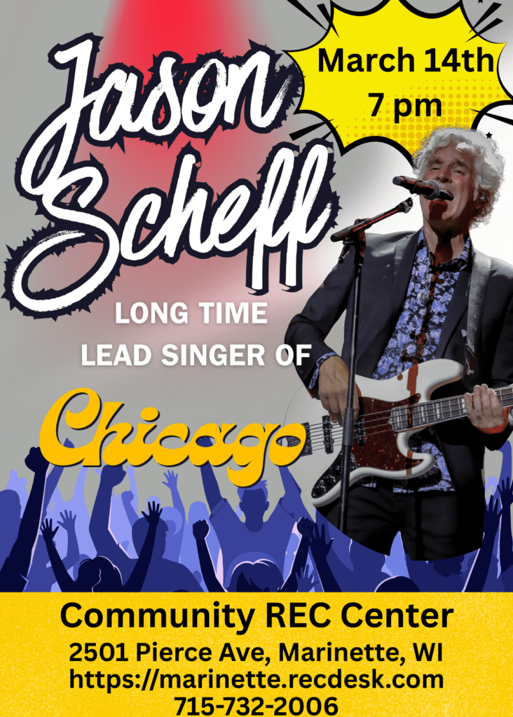Promotional concert poster featuring Jason Scheff performing on stage with a microphone and electric bass guitar. Large stylized text reads “Jason Scheff,” with supporting text “Long Time Lead Singer of Chicago.” A yellow starburst announces “March 14th, 7 pm.” The lower portion shows a cheering crowd silhouette and event details: “Community REC Center, 2501 Pierce Ave, Marinette, WI,” with the website marinette.recdesk.com and phone number 715-732-2006.